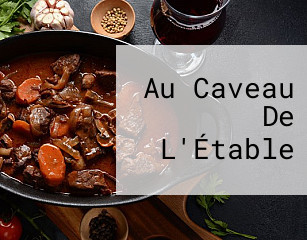 Au Caveau De L'Étable