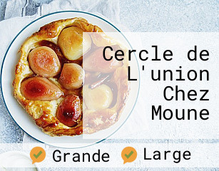 Cercle de L'union Chez Moune