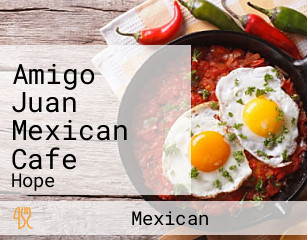 Amigo Juan Mexican Cafe