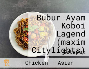 Bubur Ayam Koboi Lagend (maxim Citylights)