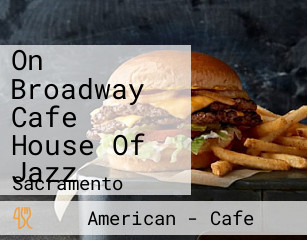 On Broadway Cafe House Of Jazz