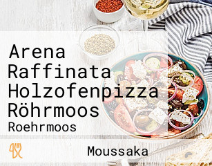 Arena Raffinata Holzofenpizza Röhrmoos