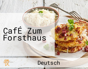 CafÉ Zum Forsthaus