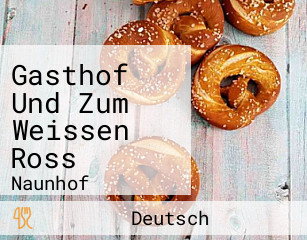 Gasthof Und Zum Weissen Ross