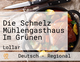 Die Schmelz Mühlengasthaus Im Grünen