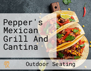 Pepper's Mexican Grill And Cantina