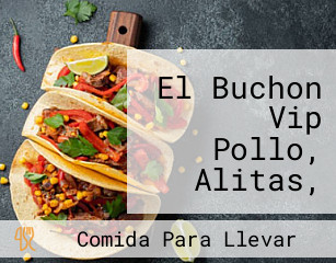 El Buchon Vip Pollo, Alitas, Costillas Al Carbón Y Más