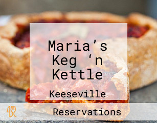 Maria 's Keg 'n ' Kettle