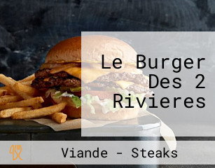 Le Burger Des 2 Rivieres