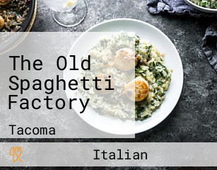 The Old Spaghetti Factory