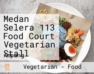 Medan Selera 113 Food Court Vegetarian Stall