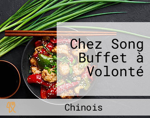 Chez Song Buffet à Volonté