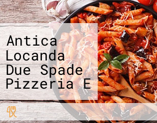 Antica Locanda Due Spade Pizzeria E Cucina Tipica