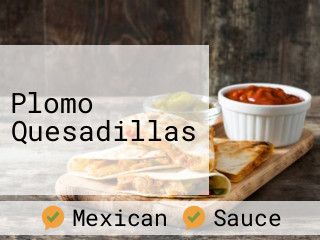 Plomo Quesadillas