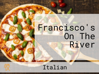 Francisco's On The River