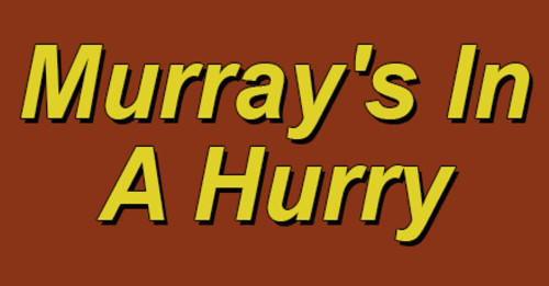 Murray's In A Hurry